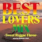 BEST LOVERS MIX~Sweet Reggae Flavor~