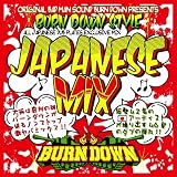 BURN DOWN STYLE JAPANESE MIX