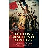 The Long Nineteenth Century: A History of Europe from 1789 to 1918