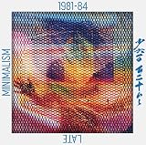 LATE MINIMALISM 1981-84 [BRIDGE422]