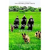 How To Be Your Dog's Best Friend: The Classic Manual for Dog Owners