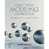 Object-Role Modeling Workbook: Data Modeling Exercises using ORM and NORMA