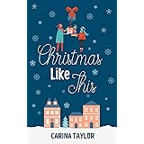 Christmas Like This: A Romantic Comedy (A Love Like This Book 2)