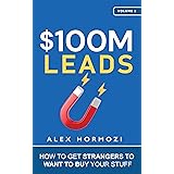 $100M Leads: How to Get Strangers To Want To Buy Your Stuff (Acquisition.com $100M Series Book 2) (English Edition)