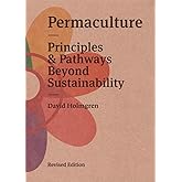 Permaculture: Principles and Pathways Beyond Sustainablity