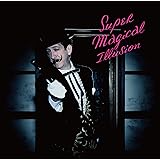 Super Magical Illusion(初回限定盤)(DVD付)