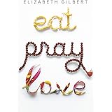 Eat Pray Love: One Woman's Search for Everything Across Italy, India and Indonesia (English Edition)