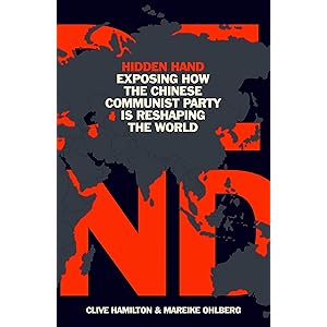 Hidden Hand: Exposing How the Chinese Communist Party is Reshaping the World