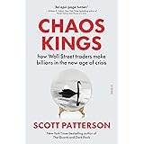 Chaos Kings: how Wall Street traders make billions in the new age of crisis