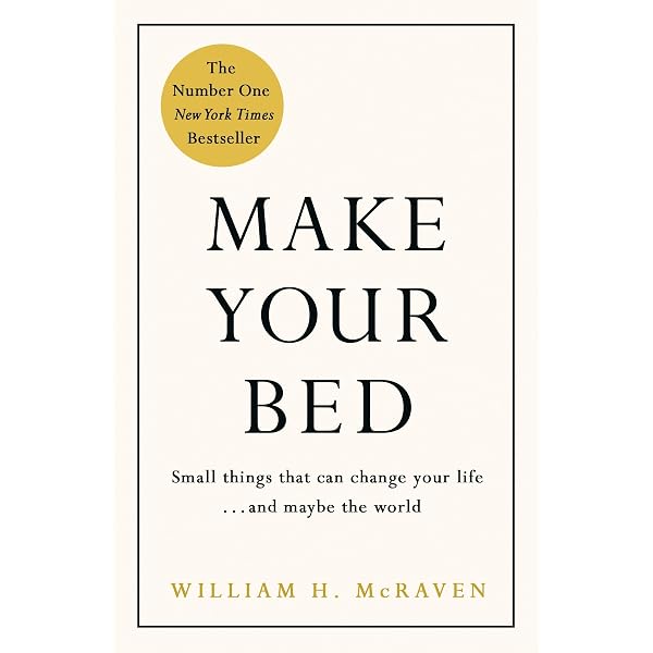 Make Your Bed: Small things that can change your life and maybe