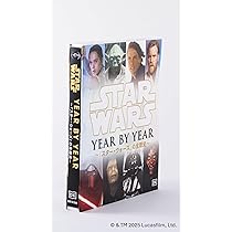 ルーカス・フィルム公認 STAR WARS YEAR BY YEAR ～『スター