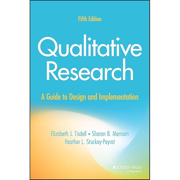Qualitative Research: A Guide to Design and Implementation