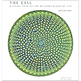 The Cell: A Visual Tour of the Building Block of Life