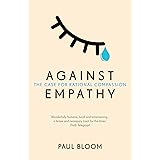 Against Empathy: The Case for Rational Compassion