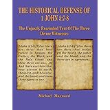The Historical Defense of 1 John 5: 7-8: The Unjustly Exscinded Text of the Three Divine Witnesses