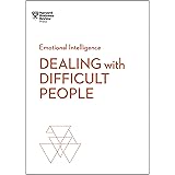 Dealing with Difficult People (HBR Emotional Intelligence Series)