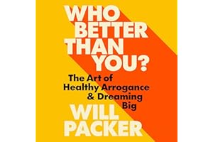 Who Better Than You?: The Art of Healthy Arrogance & Dreaming Big