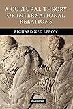 A Cultural Theory of International Relations