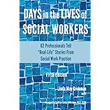 Days in the Lives of Social Workers: 62 Professionals Tell "Real-Life" Stories From Social Work Practice (1)