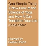 One Simple Thing: A New Look at the Science of Yoga and How It Can Transform Your Life