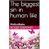The biggest sin in human life: Kindle eBooks (English Edition)