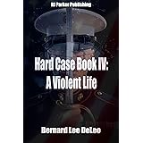 Hard Case 4: A Violent Life (John Harding Series)
