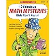 40 Fabulous Math Mysteries Kids Can't Resist: Fun-Filled Stories That Build Essential Problem-Solving Skills