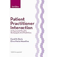 Patient Practitioner Interaction: An Experiential Manual for Developing the Art of Health Care