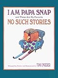 I Am Papa Snap and These Are My Favorite No-Such Stories