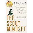 The Scout Mindset: Why Some People See Things Clearly and Others Don't