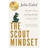 The Scout Mindset: Why Some People See Things Clearly and Others Don't