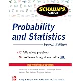 Schaum's Outline of Probability and Statistics, 4th Edition: 897 Solved Problems + 20 Videos