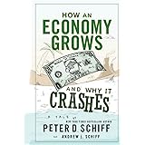 How an Economy Grows and Why It Crashes