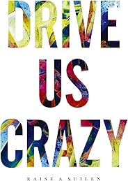DRIVE US CRAZY