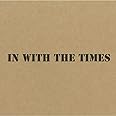 IN WITH THE TIMES