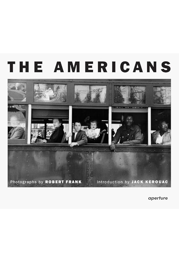 Robert Frank: The Americans : Frank, Robert, Kerouac, Jack