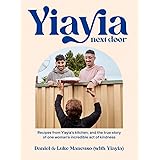 Yiayia Next Door: Recipes from Yiayia’s kitchen, and the true story of one woman’s incredible act of kindness