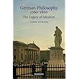 German Philosophy 17601860 The Legacy of Idealism: The Legacy of Idealism