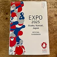 EXPO 2025 Osaka, Kansai, Japan OFFICIAL GUIDEBOOK (2025年