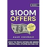 $100M Offers: How To Make Offers So Good People Feel Stupid Saying No (Acquisition.com $100M Series Book 1) (English Edition)