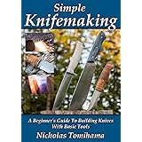 Simple Knifemaking: A Beginner's Guide To Building Knives With Basic Tools