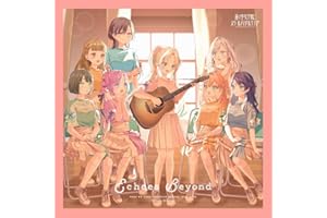 蓮ノ空女学院スクールアイドルクラブ 9thシングル「Echoes Beyond」 - 蓮ノ空女学院スクールアイドルクラブ