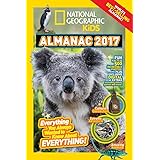 National Geographic Kids Almanac 2017: Everything You Always Wanted to Know About Everything!