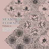 Seamless Florals Vol 2: 50 intricate floral designs for adults who love coloring books