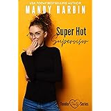 Super Hot Supervisor: A Steamy Workplace Romantic Comedy (Tender Tarts Book 1)