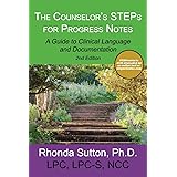 The Counselor's STEPs for Progress Notes: A Guide to Clinical Language and Documentation