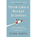 Think Like a Rocket Scientist: Simple Strategies You Can Use to Make Giant Leaps in Work and Life (English Edition)