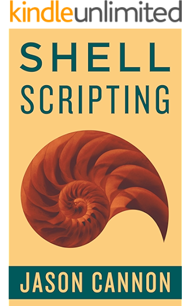 Amazon Co Jp Shell Scripting How To Automate Command Line Tasks Using Bash Scripting And Shell Programming English Edition 電子書籍 Cannon Jason Kindleストア