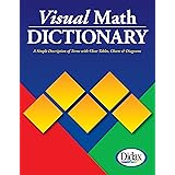 Visual Math Dictionary: The Most Accessible and Useful Guide to Math Terms and Procedures Available!
