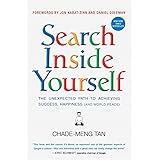 Search Inside Yourself: The Unexpected Path to Achieving Success, Happiness (and World Peace)
